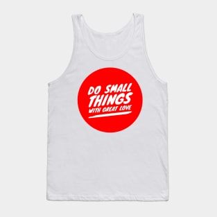 Do small things with great love Tank Top